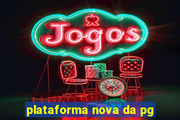 plataforma nova da pg